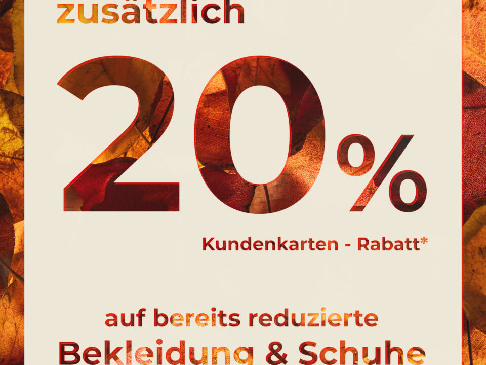 zusätzlich 20 % auf bereits reduzierte Bekleidung & Schuhe in unserem Aktionszeitraum